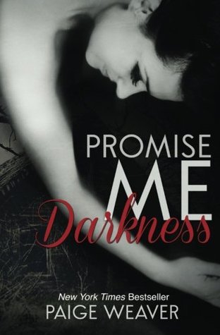 Promise Me Darkness by Paige Weaver Promise Me Darkness by Paige Weaver